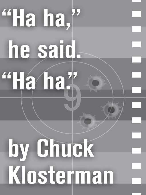 Title details for 'Ha ha,' he said. 'Ha ha.' by Chuck Klosterman - Wait list
